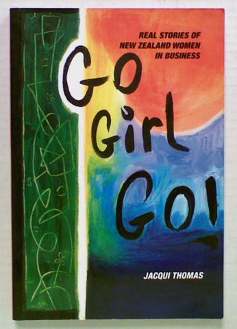 Go Girl Go! Real Stories of New Zealand Women