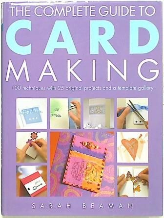 The Complete Guide to Card Making