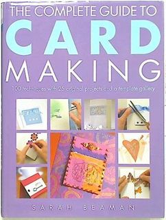 The Complete Guide to Card Making
