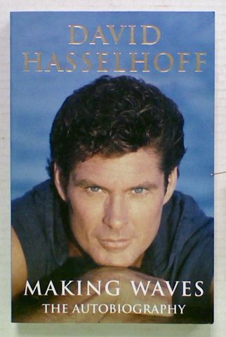 Making Waves. David Hasselhoff. The Autobiography