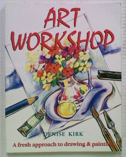 Art Workshop. A Fresh Approach to Drawing & Painting
