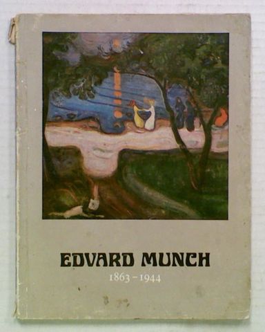 Edvard Munch 1863 - 1944. (catalogue of an Exhibition)