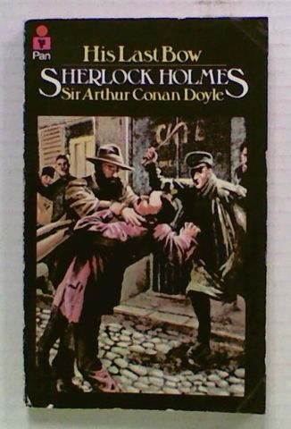 His Last Bow. Some Reminiscences of Sherlock Holmes