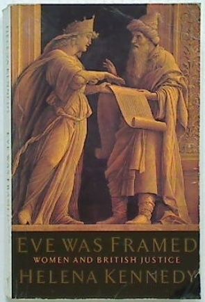 Eve was Framed. Women & British Justice