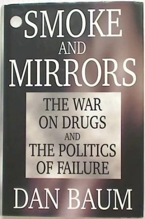Smoke and Mirrors: The War on Drugs and