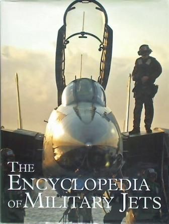 The Encyclopedia of Military Jets