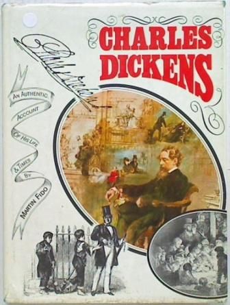 Charles Dickens. An Authentic Account of