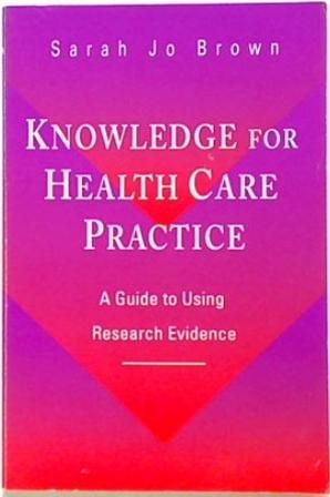 Knowledge for Health Care Practice