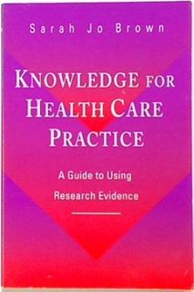 Knowledge for Health Care Practice