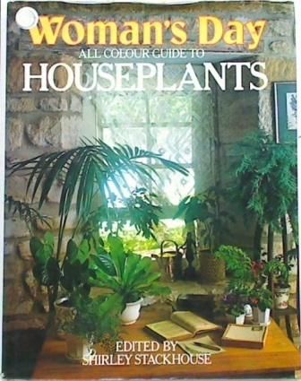 Woman's Day All Colour Guide To Houseplants