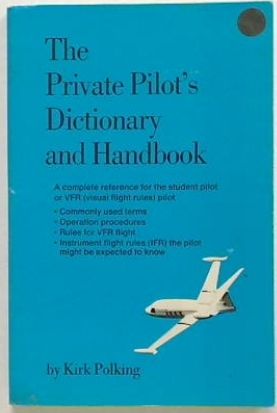 The Private Pilot's Dictionary and Handbook