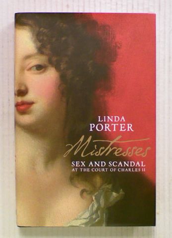 Mistresses : Sex and Scandal at the Court of Charles II