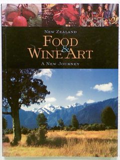 New Zealand Food, Wine & Art. A New Journey