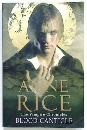 Blood Canticle. Vampire Chronicles Bk 10