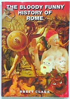 The Bloody Funny History Of Rome.