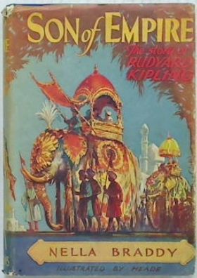 Son of Empire. The Story of Rudyard Kipling