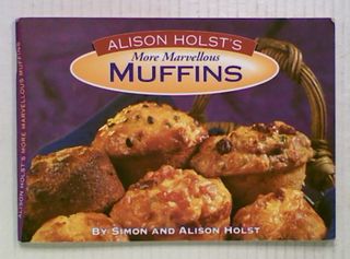 Alison Holst's More Marvellous Muffins