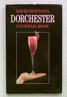 David Renton's Dorchester Cocktail Book