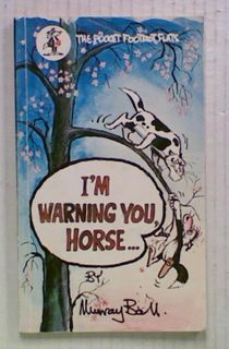 I'm Warning You Horse . . .