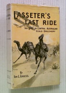 Lasseter's Last Ride : An Epic of Central Australian Gold