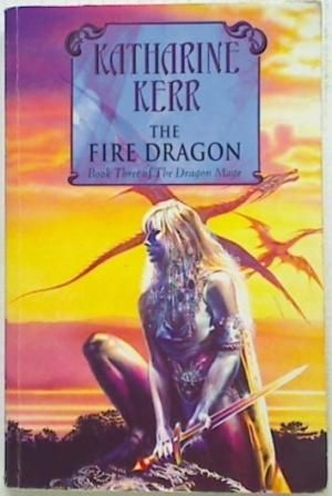 The Fire Dragon (Bk3 of Deverry: The Dragon Mage)