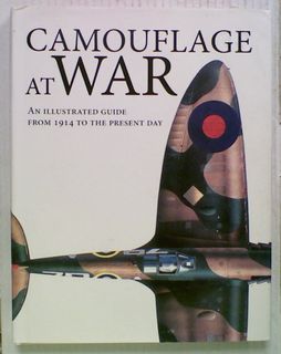 Camouflage At War : An Illustrated Guide From 1914