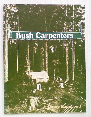 Bush Carpenters : Pioneer Homes in New Zealand