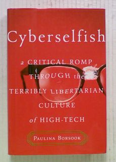 Cyberselfish : A Critical Romp Through the Terribly
