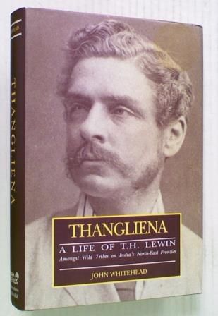 Thangliena. A Life of T. H. Lewin (hard Cover)