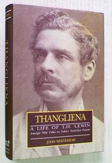 Thangliena. A Life of T. H. Lewin (hard Cover)