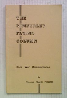 The Kimberley Flying Column. Boer War Reminiscences