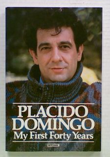 Placido Domingo. My First Forty Years