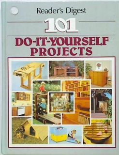 Reader's Digest -101 Do-It-Yourself Projects