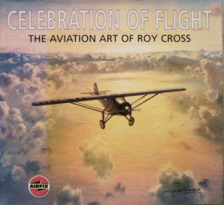 Celebration of Flight. The Aviation Art of Roy Cross