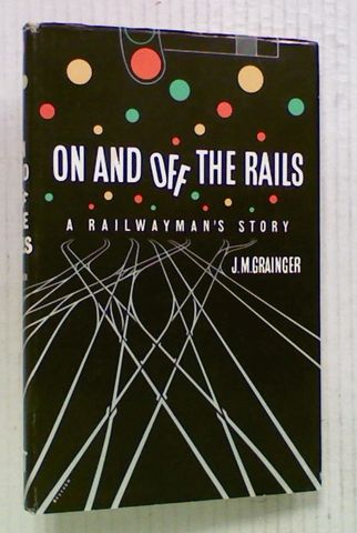 On and Off the Rails. A Railwayman's