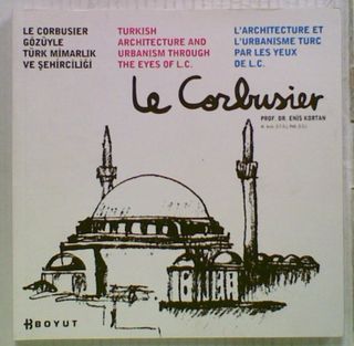 Turkish Architecture and Urbanism Through the Eyes of L.E.C.