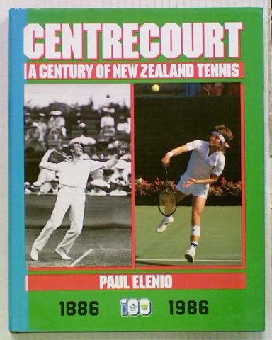 Centrecourt : A Century of New Zealand Tennis