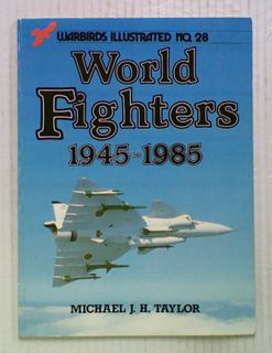 Warbirds Illustated No. 28. World Fighters 1945-1985