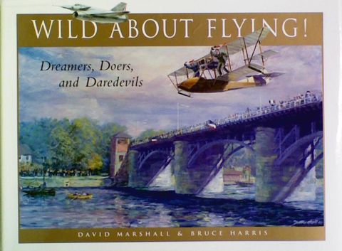 Wild About Flying! Dreamers, Doers and Daredevils