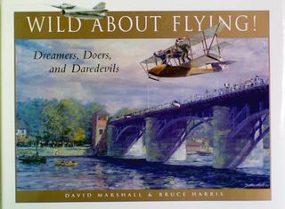 Wild About Flying! Dreamers, Doers and Daredevils
