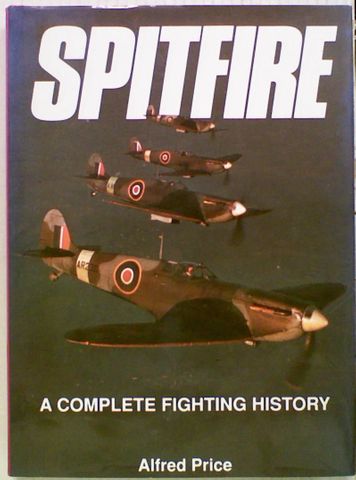 SPITFIRE : A Complete Fighting History