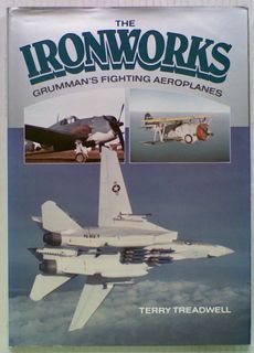 The Ironworks: Grumman's Fighting Aeroplanes