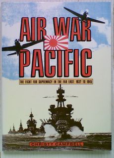 Air War Pacific : The Fight for Supremacy in the Far East