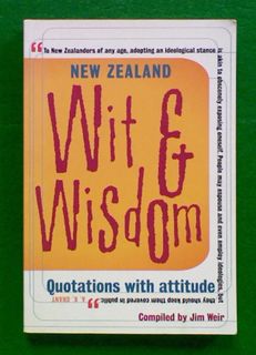 New Zealand Wit & Wisdom: Quotations with Attitude