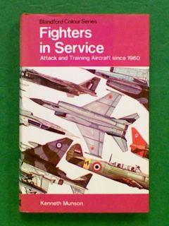 FIGHTERS IN SERVICE - Attack and Training Aircraft Since 1960