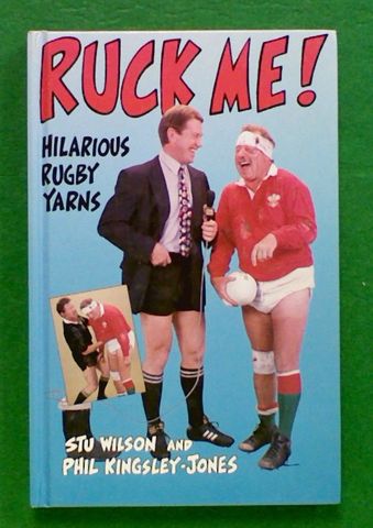 Ruck Me ! Hilarious Rugby Yarns