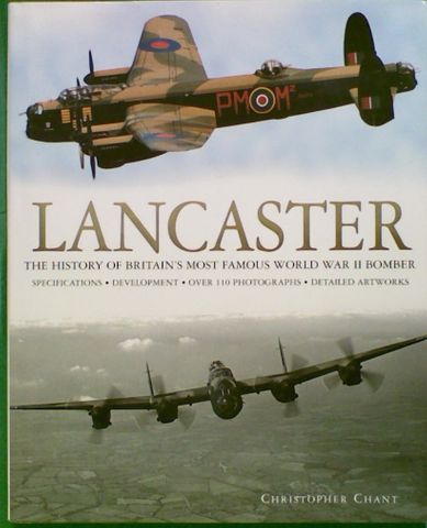 LANCASTER: The History of Britain's Most Famous World War II Bomber