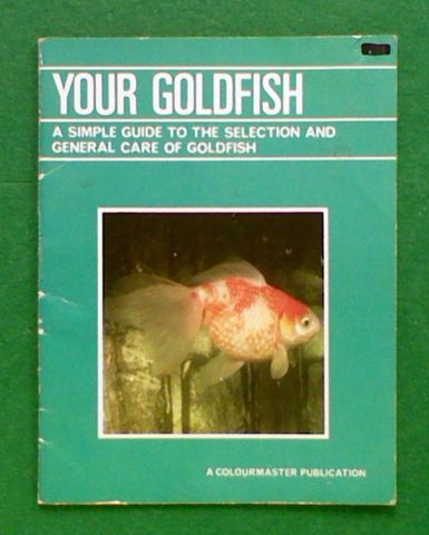 Your Goldfish: A Simple Guide to the Selection and General