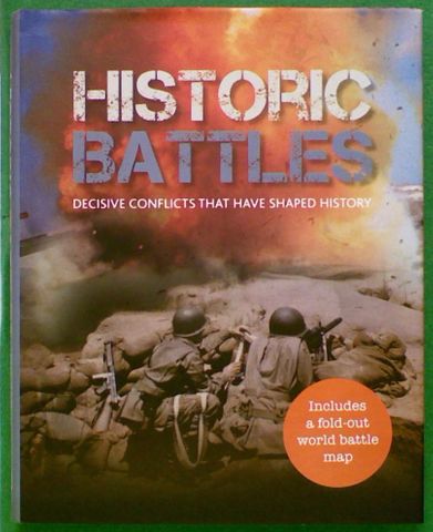 Historic Battles: Decisive Conflicts that have Shaped History