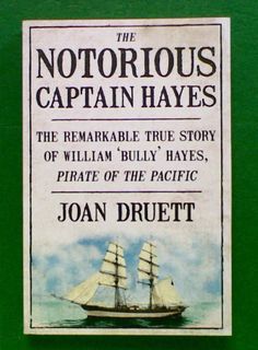 The Notorious Captain Hayes: The Remarkable True Story